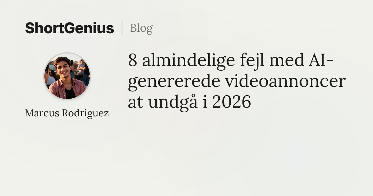8 almindelige fejl med AI-genererede videoannoncer at undgå i 2026