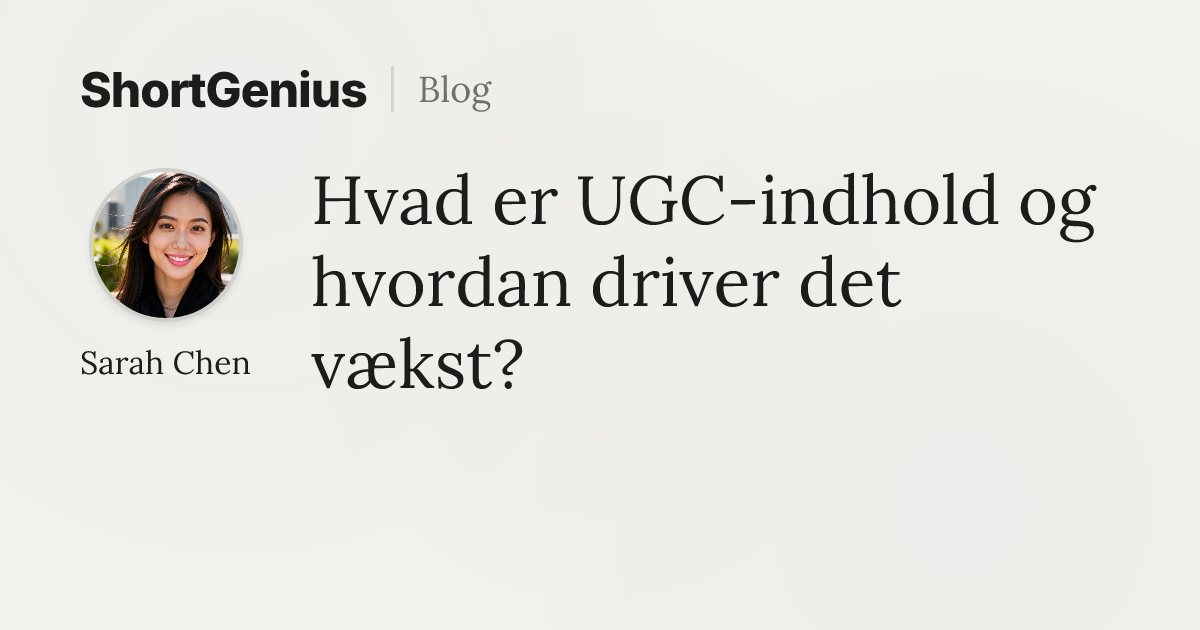 Hvad er UGC-indhold og hvordan driver det vækst?