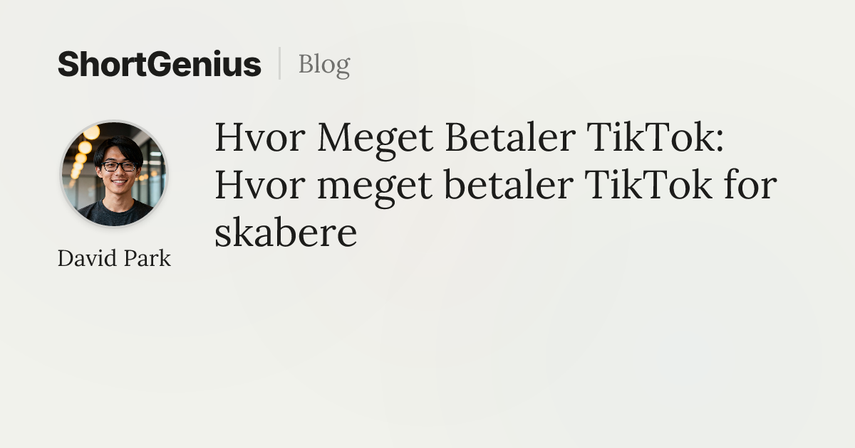 Hvor Meget Betaler TikTok: Hvor meget betaler TikTok for skabere ...