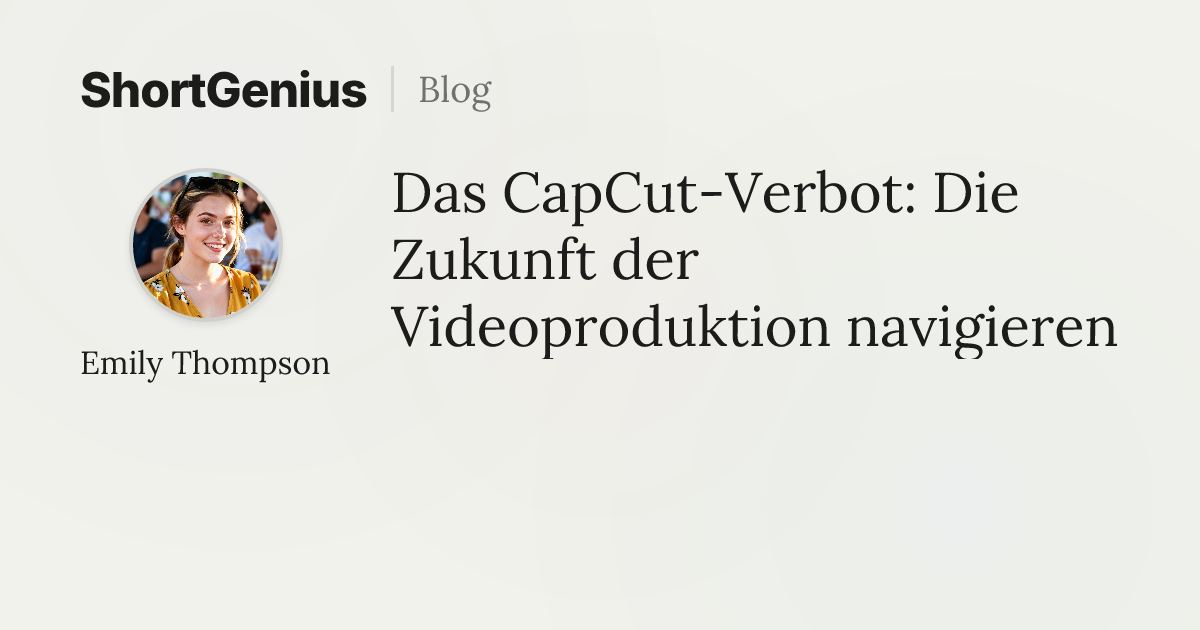 Das CapCut-Verbot: Die Zukunft der Videoproduktion navigieren