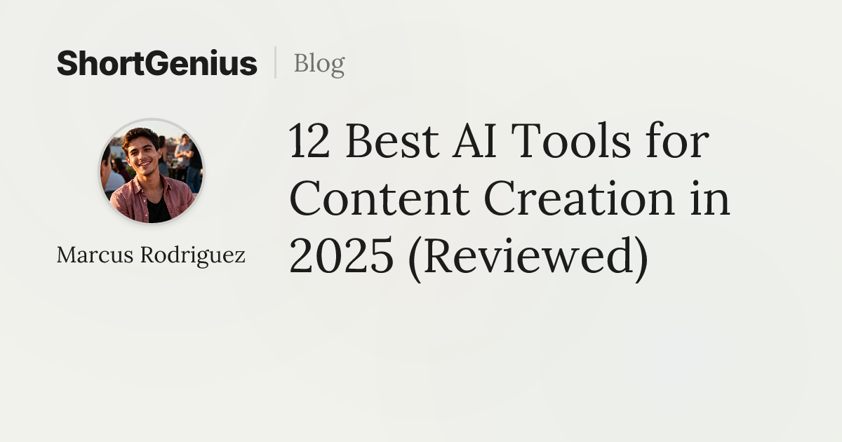 12 Best AI Tools for Content Creation in 2025 (Reviewed) | ShortGenius Blog