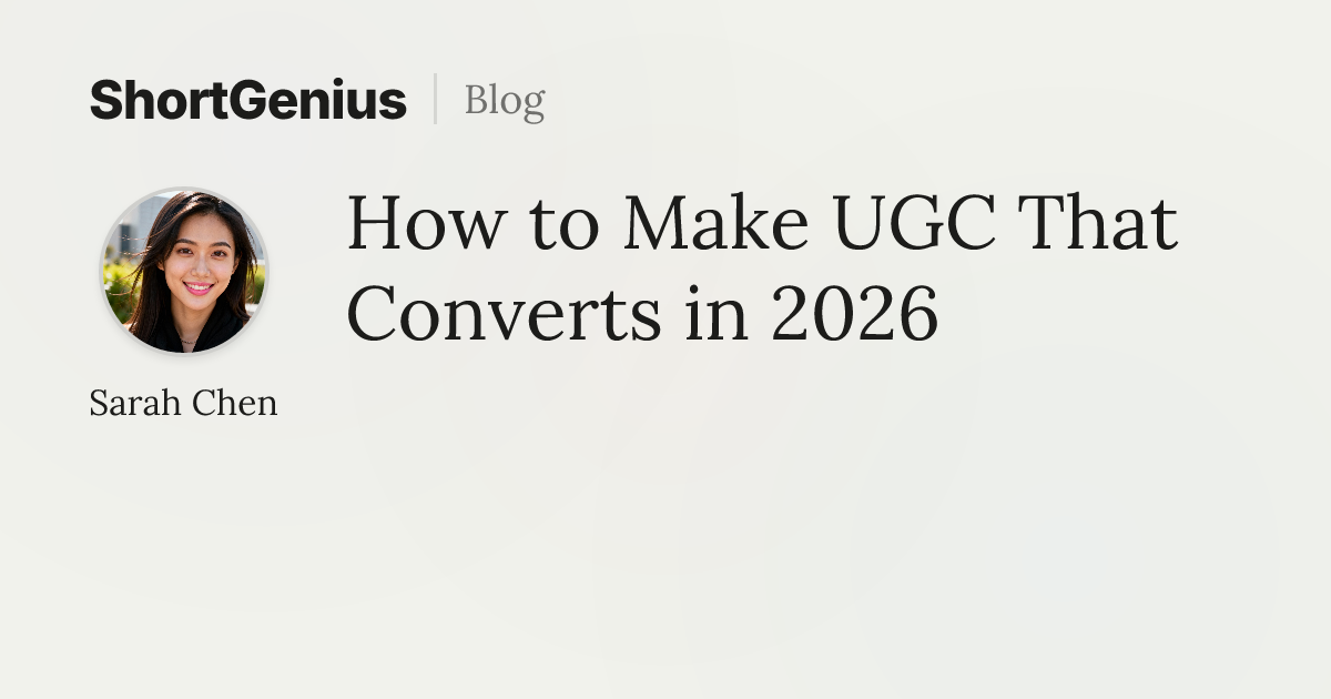 How to Make UGC That Converts in 2026