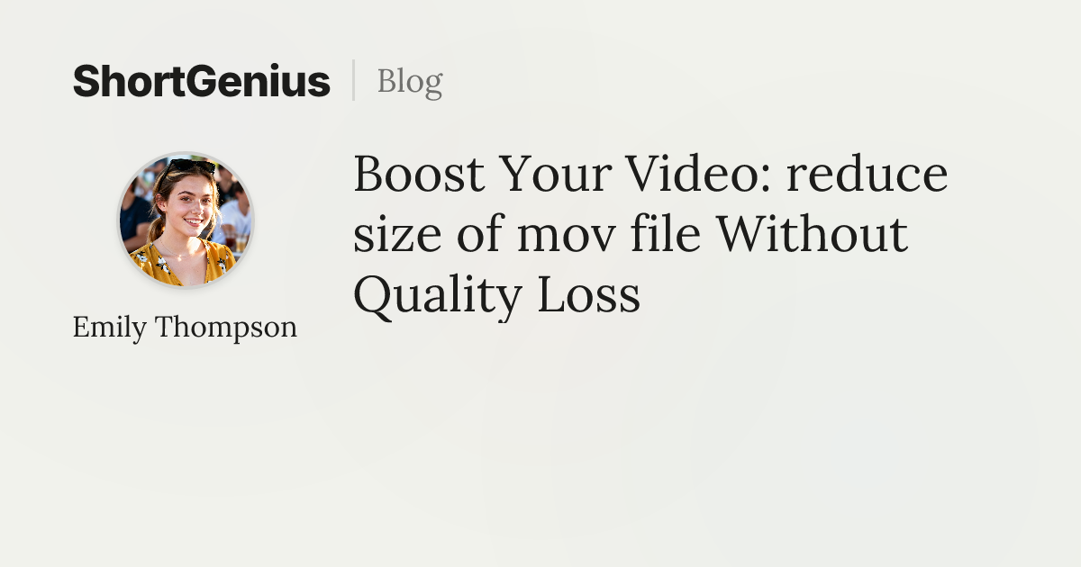 Boost Your Video: reduce size of mov file Without Quality Loss