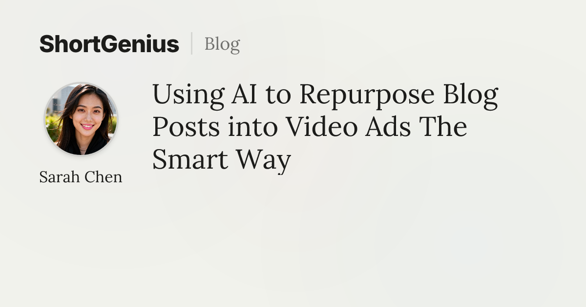 Using AI to Repurpose Blog Posts into Video Ads The Smart Way ...