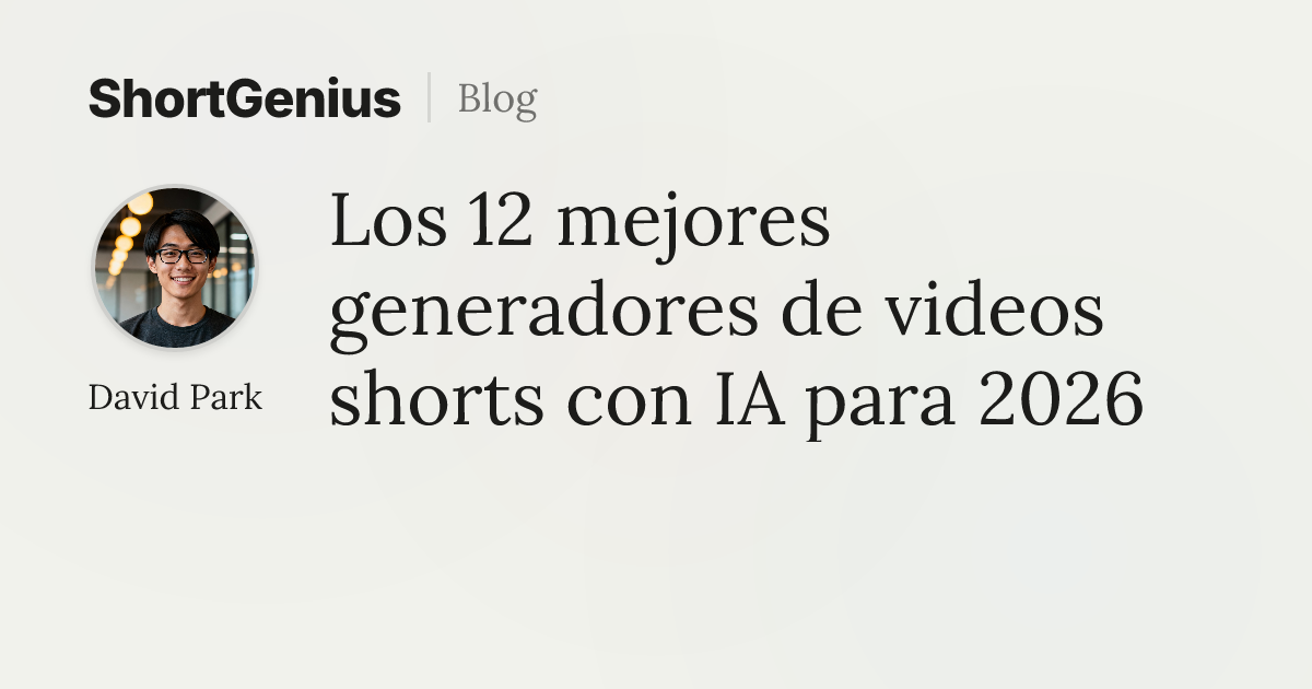 Los 12 mejores generadores de videos shorts con IA para 2026