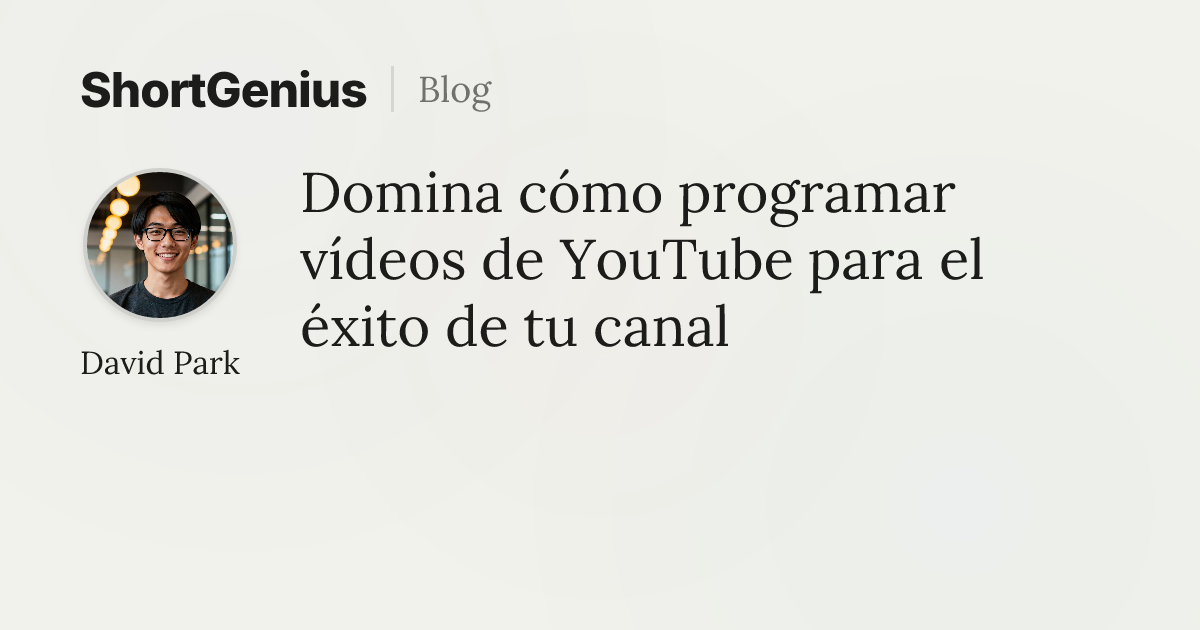 Domina cómo programar vídeos de YouTube para el éxito de tu canal
