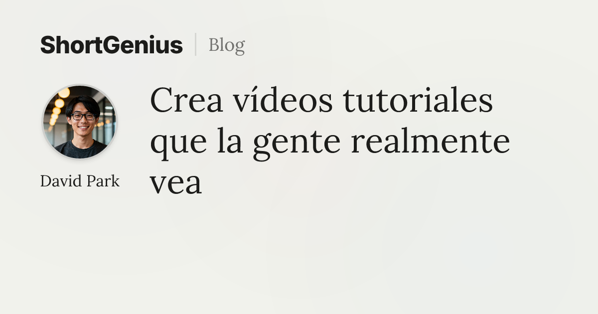 crea-v-deos-tutoriales-que-la-gente-realmente-vea