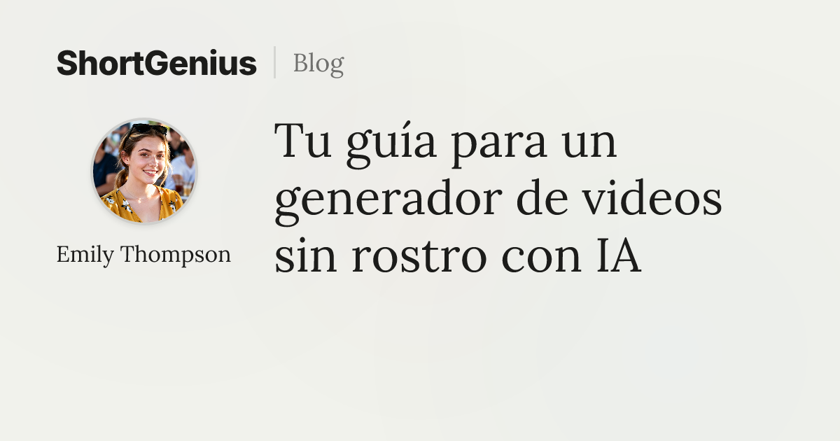 Tu guía para un generador de videos sin rostro con IA