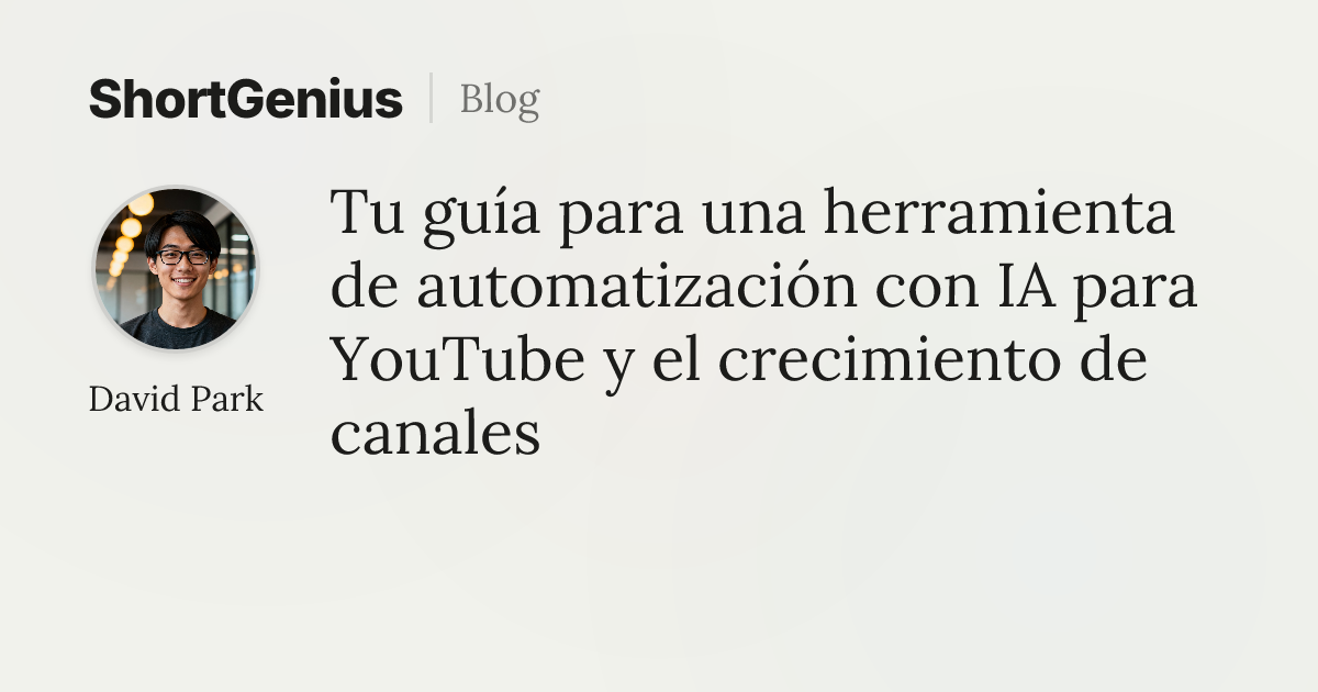 Tu guía para una herramienta de automatización con IA para YouTube y el ...