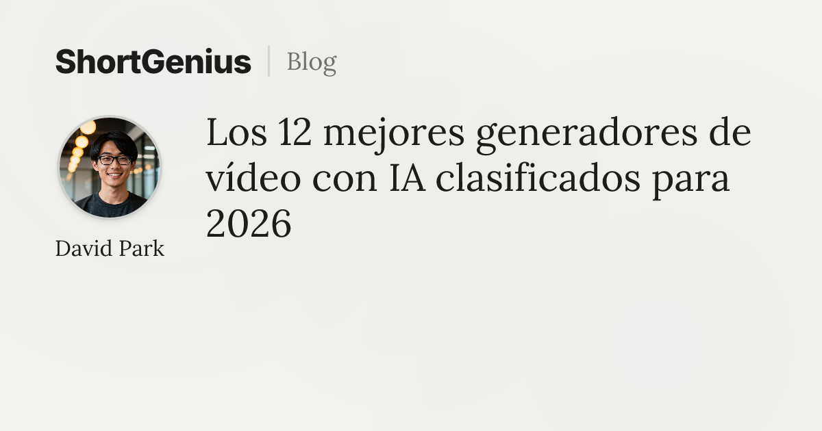 Los 12 mejores generadores de vídeo con IA clasificados para 2026 ...