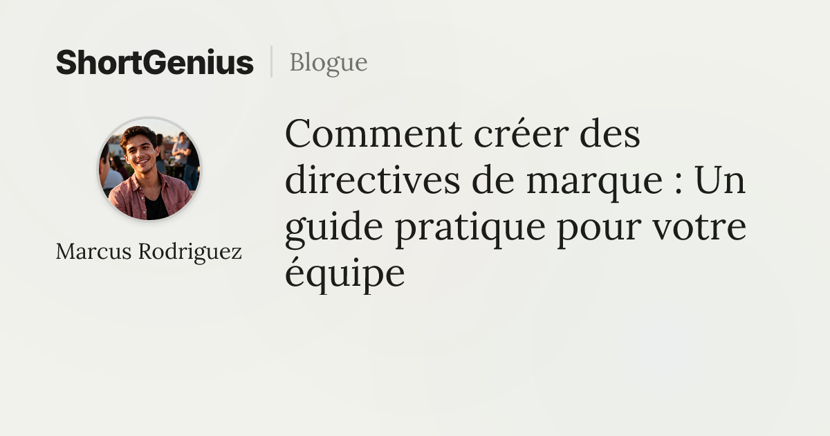 Comment créer des directives de marque : Un guide pratique pour votre ...