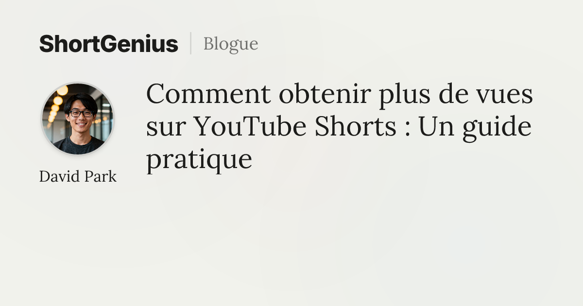 Comment obtenir plus de vues sur YouTube Shorts : Un guide pratique
