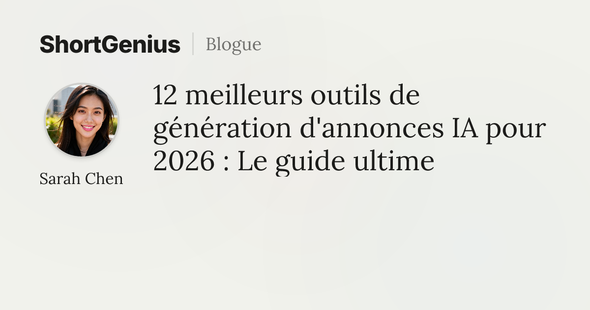 12 meilleurs outils de génération d'annonces IA pour 2026 : Le guide ultime