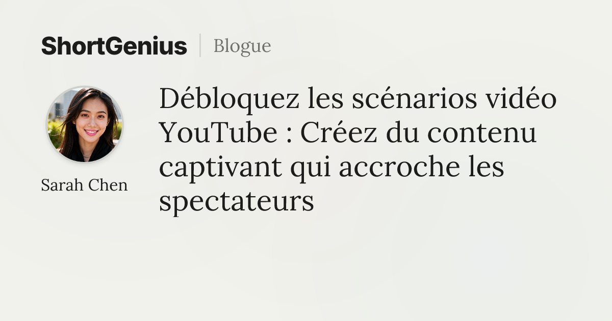Débloquez les scénarios vidéo YouTube : Créez du contenu captivant qui ...