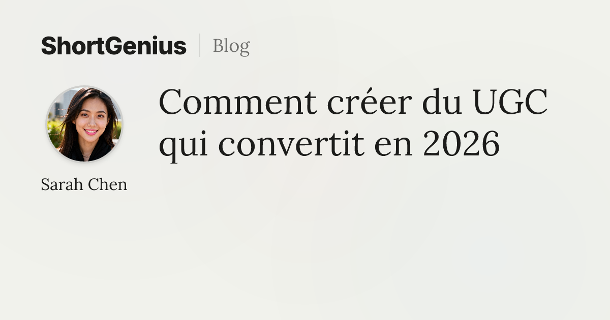 Comment créer du UGC qui convertit en 2026