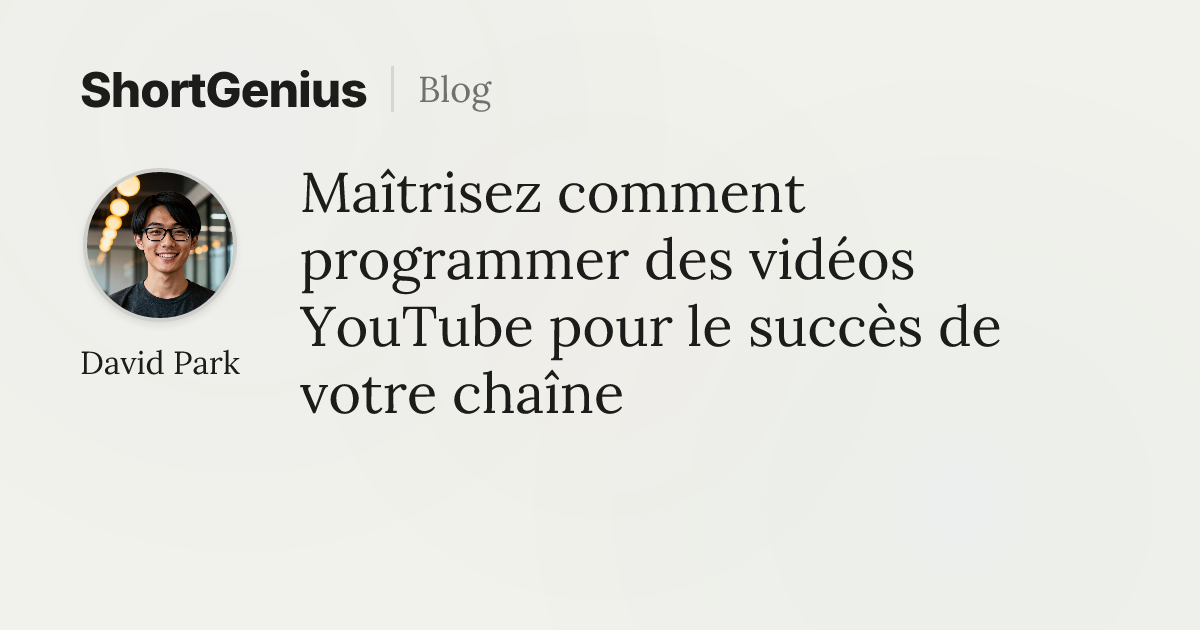 Maîtrisez comment programmer des vidéos YouTube pour le succès de votre ...