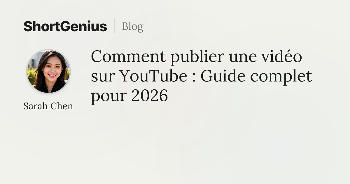 Comment publier une vidéo sur YouTube : Guide complet pour 2026