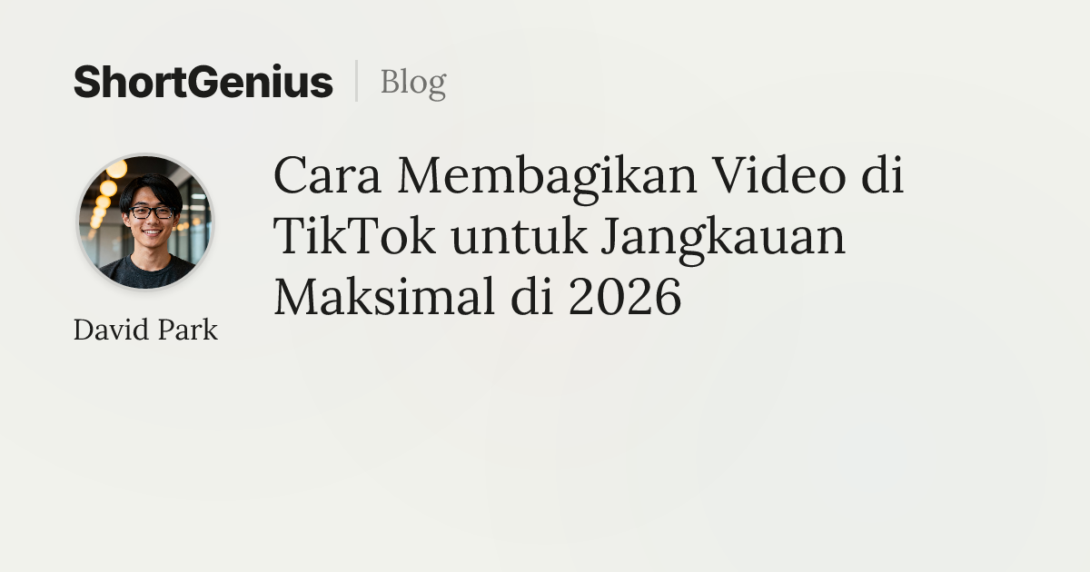 Cara Membagikan Video di TikTok untuk Jangkauan Maksimal di 2026