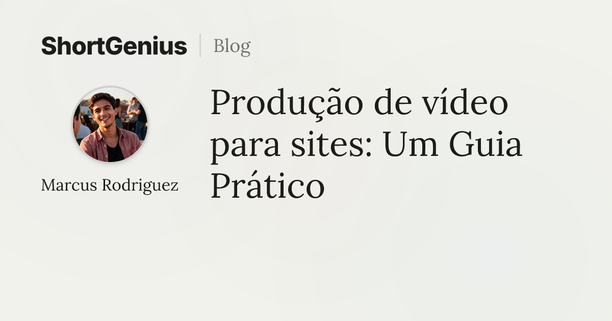 Produção de vídeo para sites: Um Guia Prático | Blog do ShortGenius