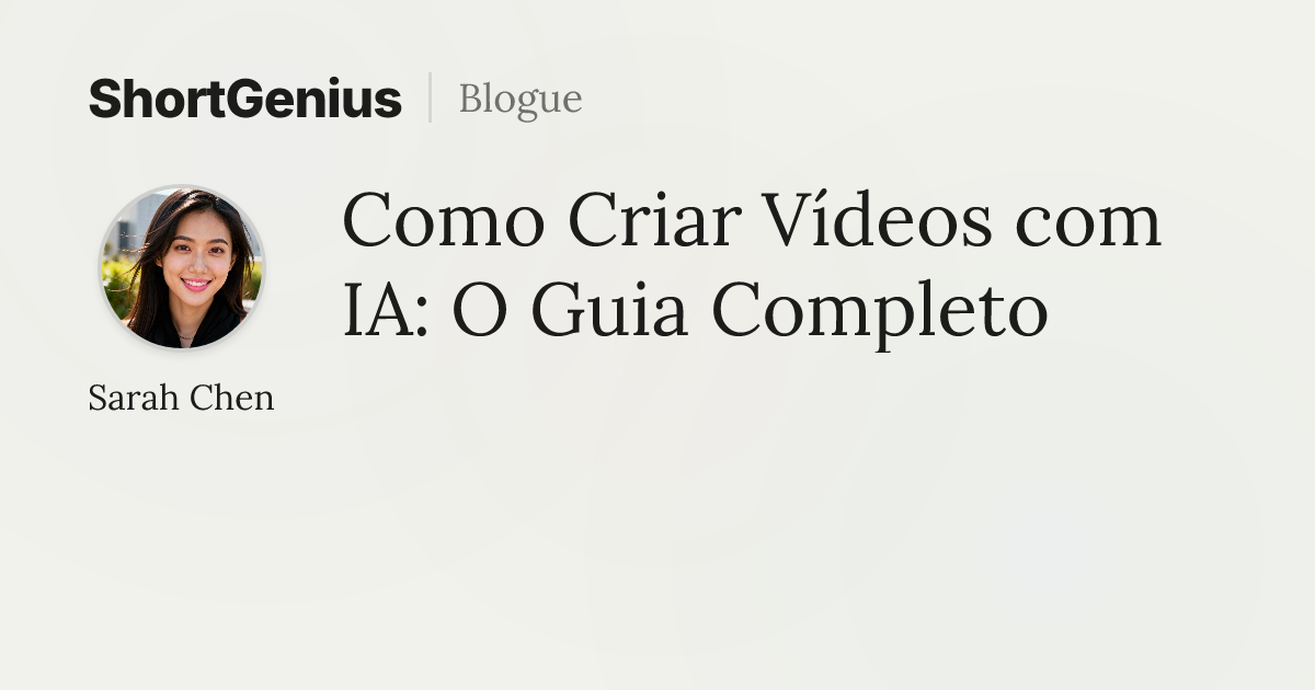 Como Criar Vídeos com IA: O Guia Completo