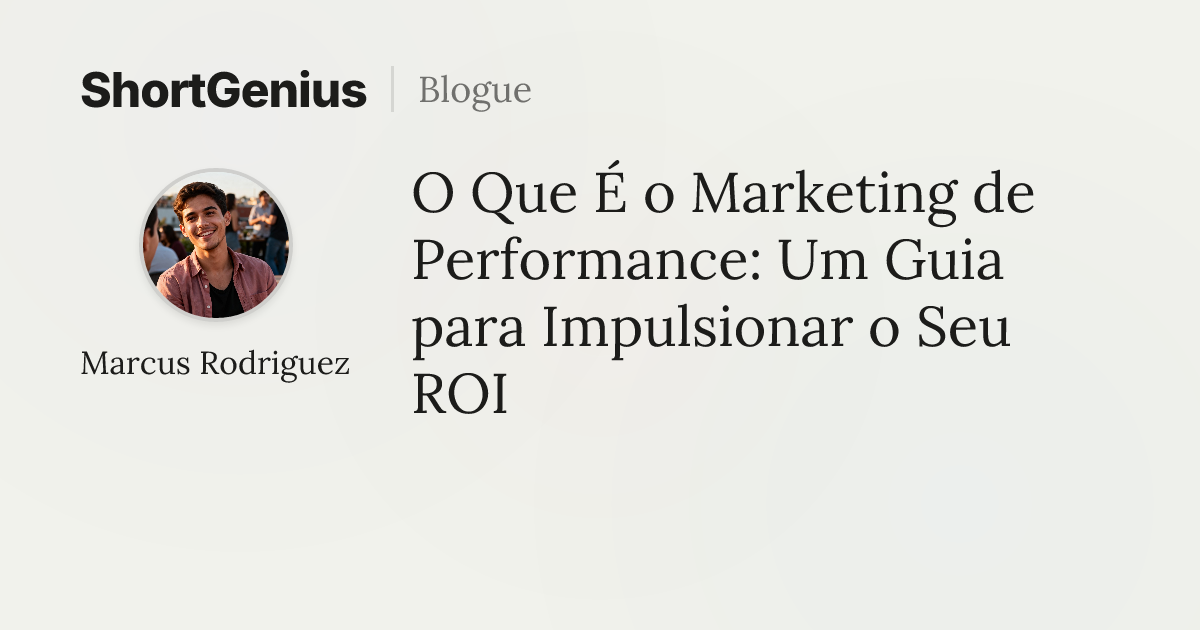 O Que É o Marketing de Performance: Um Guia para Impulsionar o Seu ROI ...