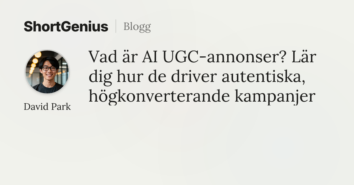 Vad är AI UGC-annonser? Lär dig hur de driver autentiska ...