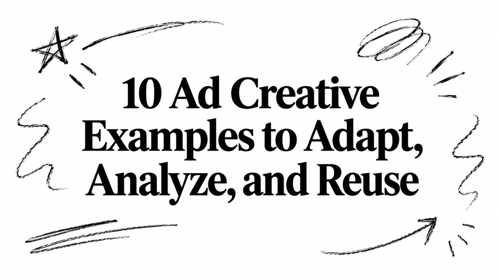 10 Ad Creative Examples to Adapt, Analyze, and Reuse