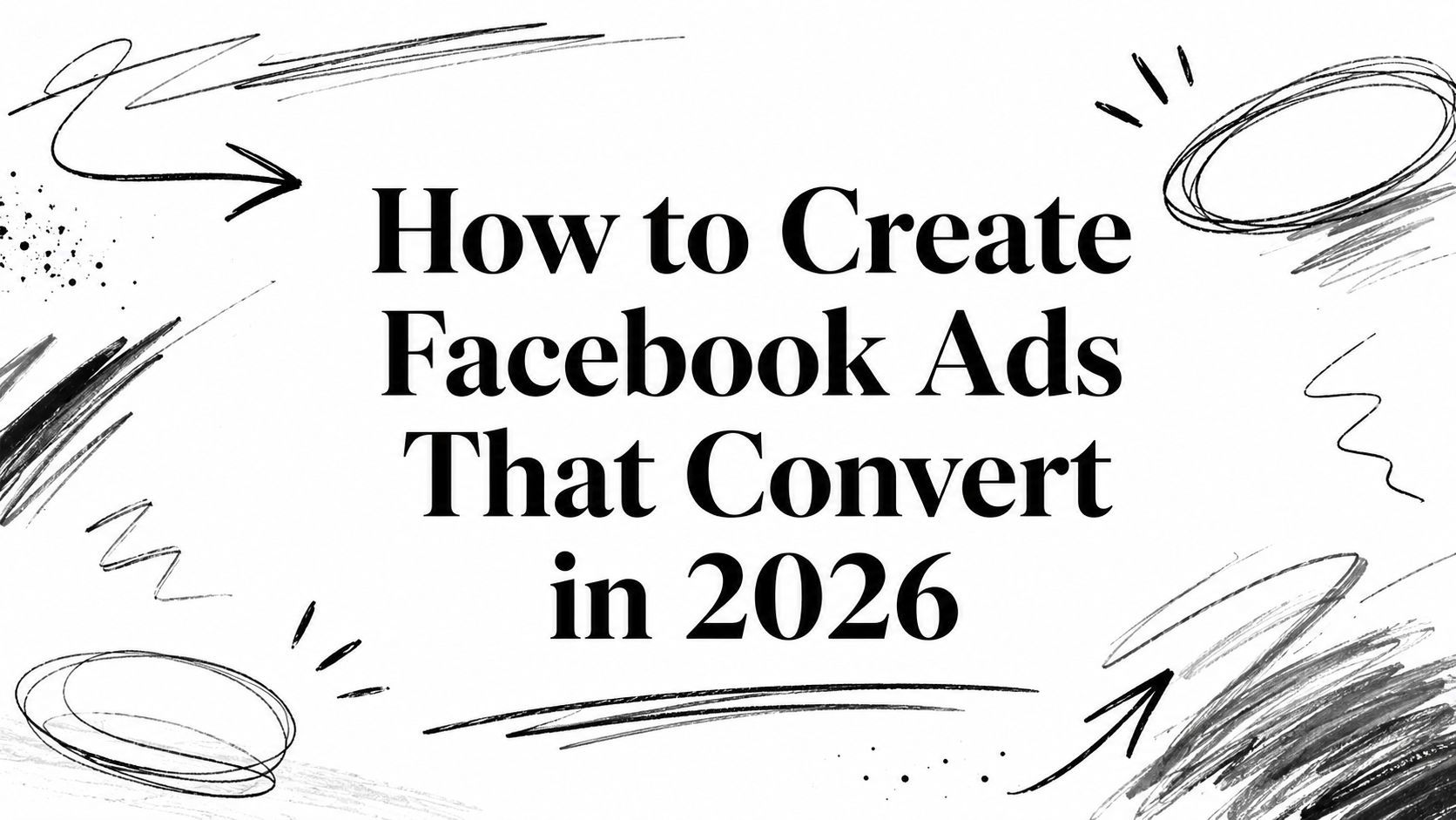 איך ליצור פרסומות Facebook שממירות ב-2026
