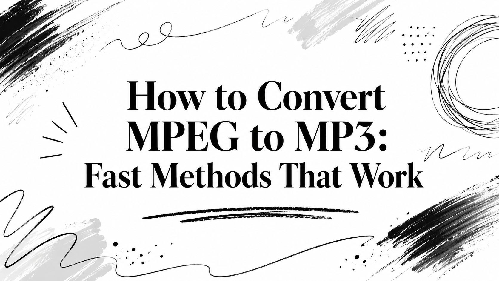 Comment convertir MPEG en MP3 : Méthodes rapides qui fonctionnent